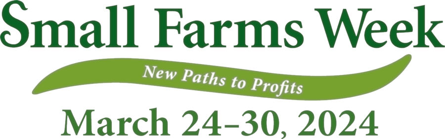 Small Farms Week 2024 Exploring “New Paths to Profits”